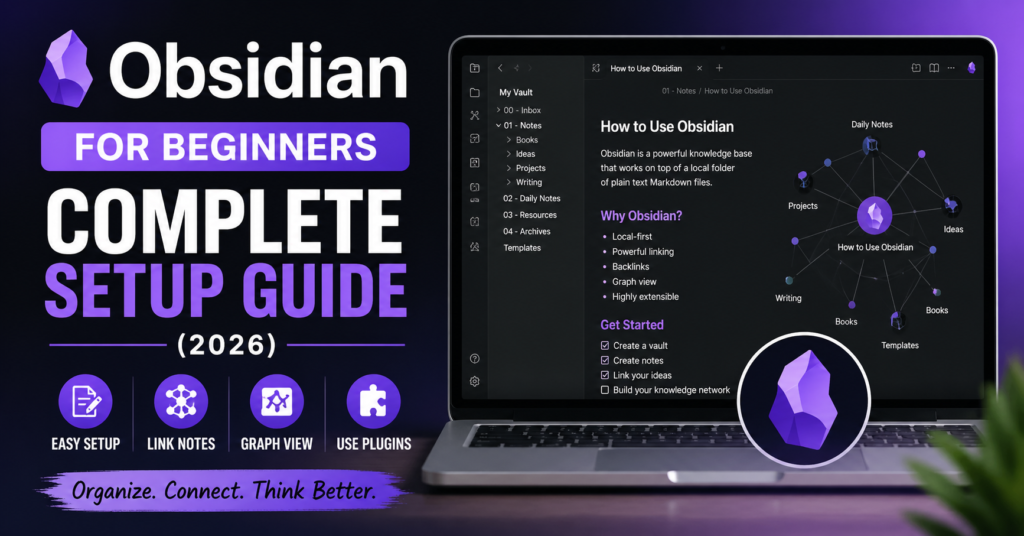 Obsidian for Beginners: Complete Setup Guide (2026)